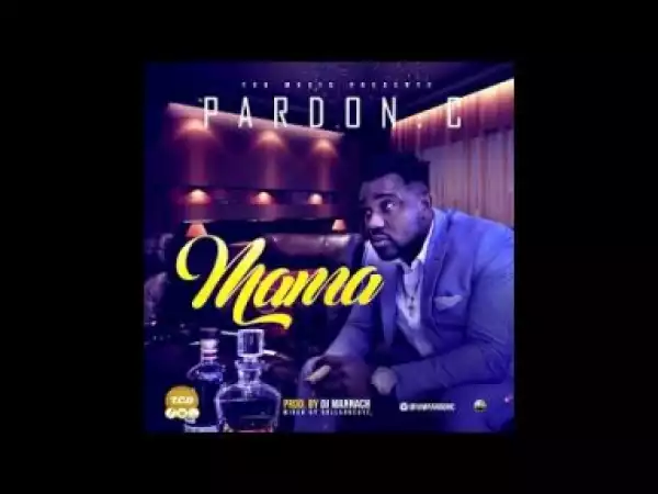 Pardon C – Mama (Lyrics Video)